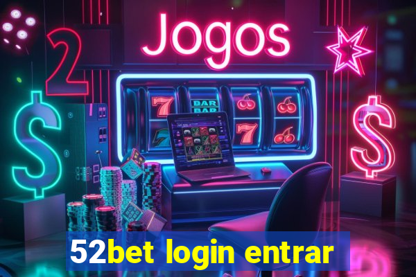 52bet login entrar